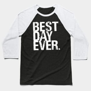 Best Day Ever? Baseball T-Shirt